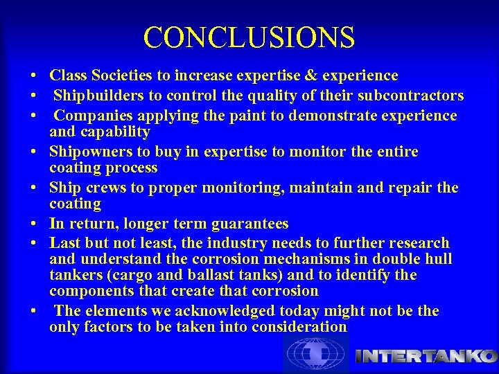 CONCLUSIONS • Class Societies to increase expertise & experience • Shipbuilders to control the
