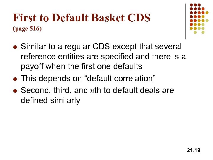 First to Default Basket CDS (page 516) l l l Similar to a regular