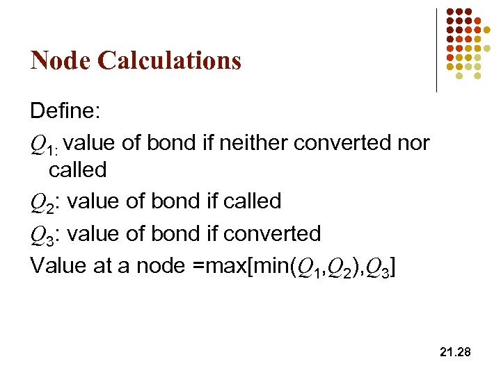 Node Calculations Define: Q 1: value of bond if neither converted nor called Q