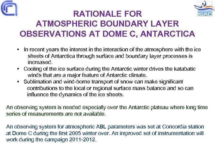 RATIONALE FOR ATMOSPHERIC BOUNDARY LAYER OBSERVATIONS AT DOME C, ANTARCTICA • In recent years