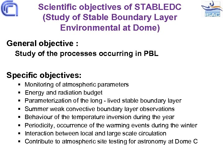 Scientific objectives of STABLEDC (Study of Stable Boundary Layer Environmental at Dome) General objective