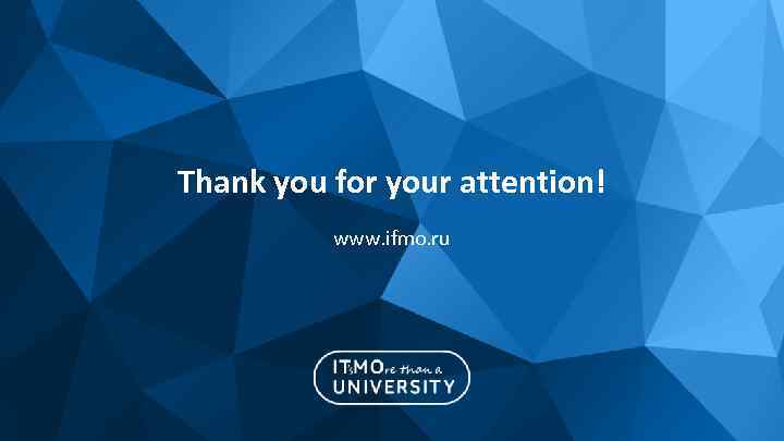 Thank you for your attention! www. ifmo. ru 