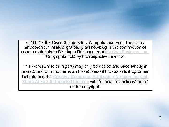 © 1992 -2008 Cisco Systems Inc. All rights reserved. The Cisco Entrepreneur Institute gratefully