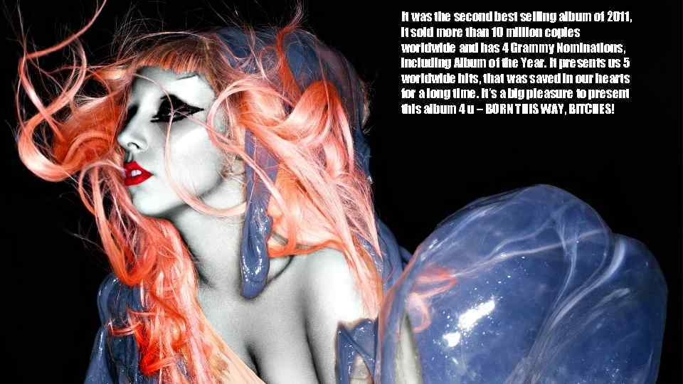 It was the second best selling album of 2011, it sold more than 10