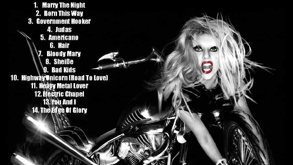1. Marry The Night 2. Born This Way 3. Government Hooker 4. Judas 5.