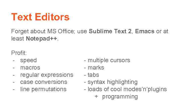 Text Editors Forget about MS Office; use Sublime Text 2, Emacs or at least