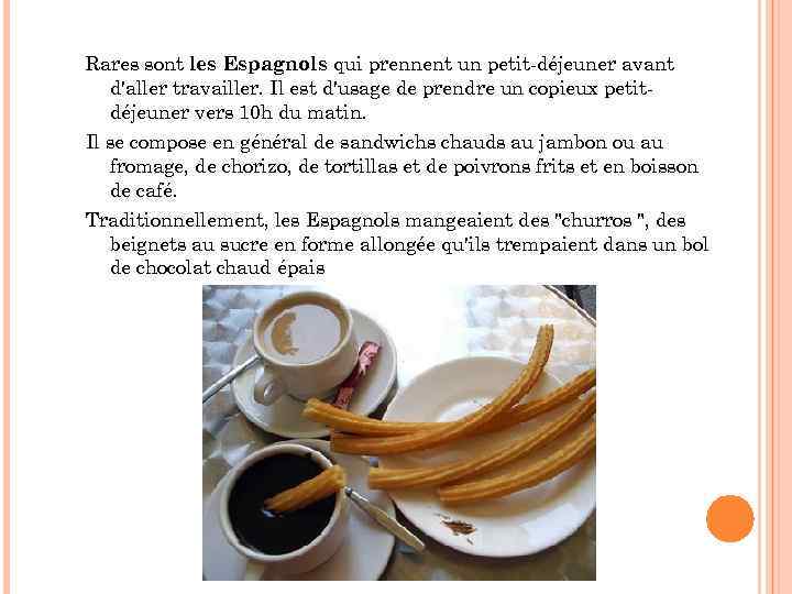 Rares sont les Espagnols qui prennent un petit-déjeuner avant d'aller travailler. Il est d'usage