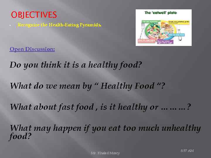 OBJECTIVES • Recognize the Health-Eating Pyramids. Open Discussion: Do you think it is a