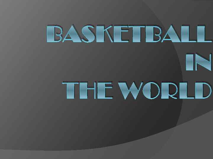 BASKETBALL IN THE WORLD 