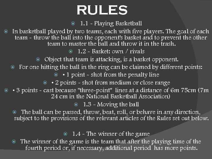 RULES 1. 1 - Playing Basketball In basketball played by two teams, each with