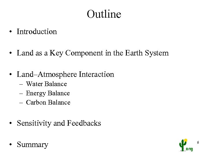 Outline • Introduction • Land as a Key Component in the Earth System •