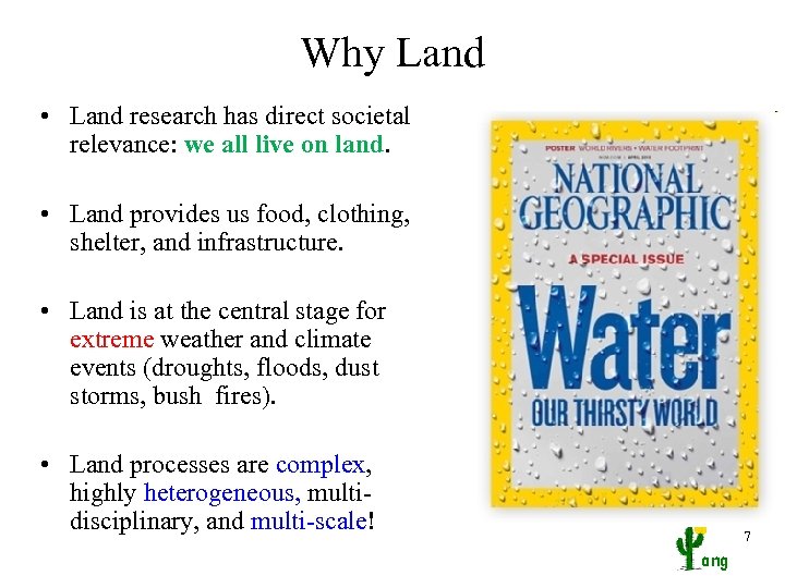 Why Land • Land research has direct societal relevance: we all live on land.