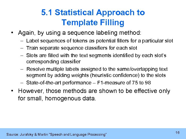 5. 1 Statistical Approach to Template Filling • Again, by using a sequence labeling