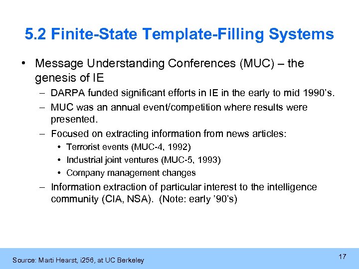 5. 2 Finite-State Template-Filling Systems • Message Understanding Conferences (MUC) – the genesis of