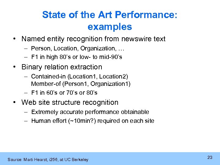 State of the Art Performance: examples • Named entity recognition from newswire text –