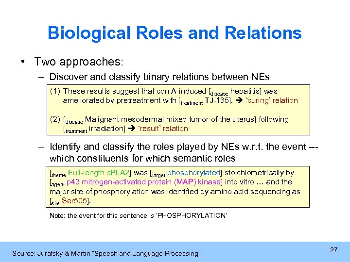 Biological Roles and Relations • Two approaches: – Discover and classify binary relations between