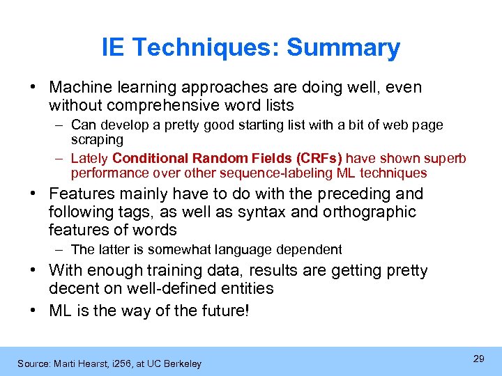 IE Techniques: Summary • Machine learning approaches are doing well, even without comprehensive word