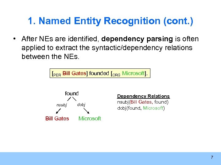 1. Named Entity Recognition (cont. ) • After NEs are identified, dependency parsing is