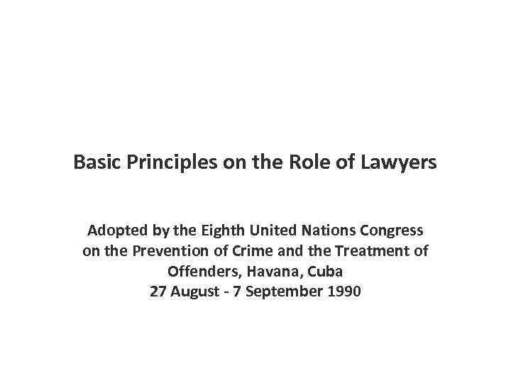 Basic Principles on the Role of Lawyers Adopted by the Eighth United Nations Congress