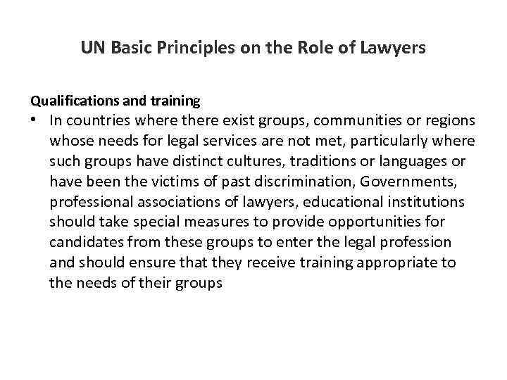 UN Basic Principles on the Role of Lawyers Qualifications and training • In countries