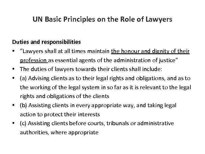 UN Basic Principles on the Role of Lawyers Duties and responsibilities • “Lawyers shall