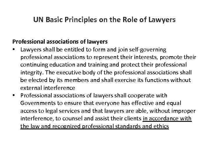 UN Basic Principles on the Role of Lawyers Professional associations of lawyers • Lawyers