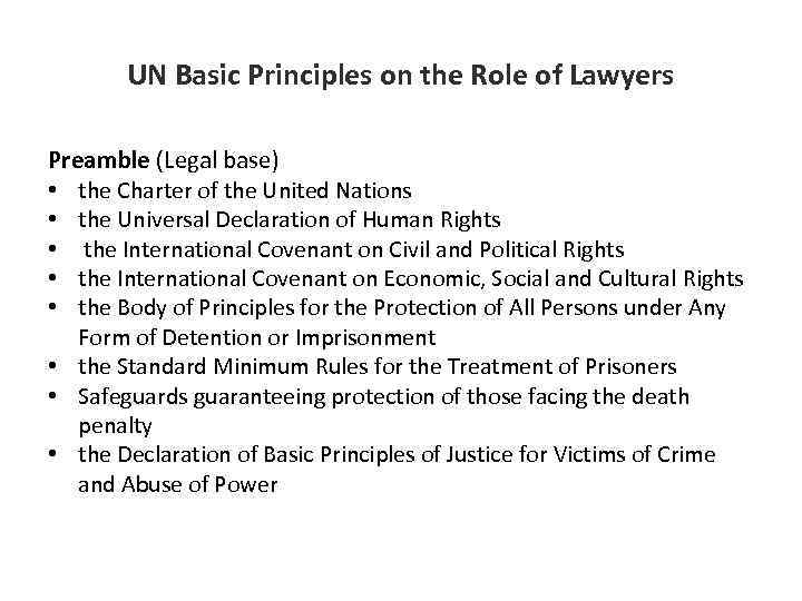 UN Basic Principles on the Role of Lawyers Preamble (Legal base) • the Charter