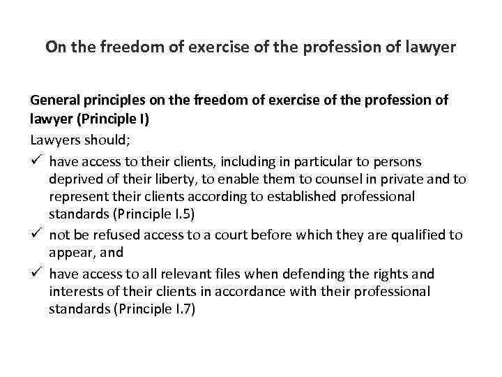 On the freedom of exercise of the profession of lawyer General principles on the