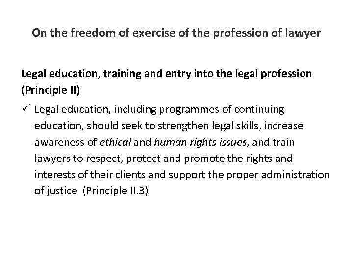 On the freedom of exercise of the profession of lawyer Legal education, training and