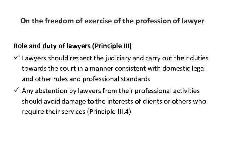 On the freedom of exercise of the profession of lawyer Role and duty of