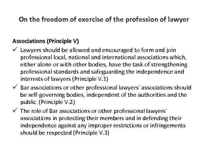 On the freedom of exercise of the profession of lawyer Associations (Principle V) ü