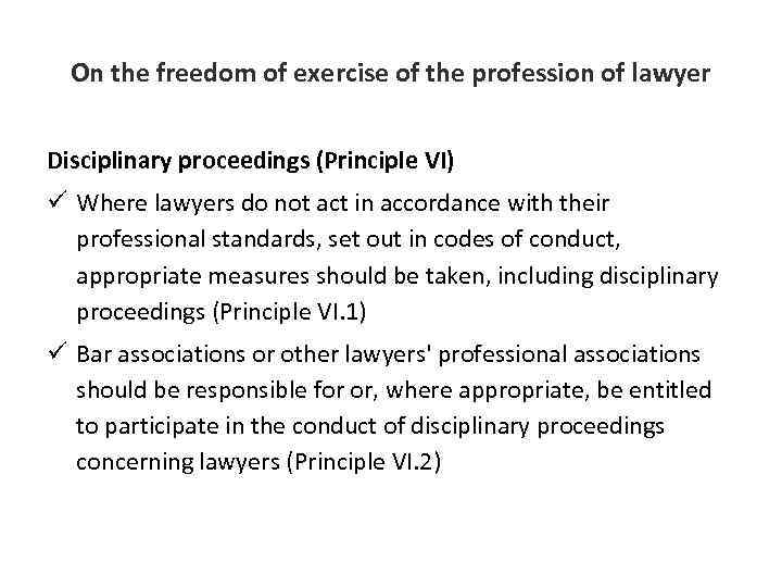 On the freedom of exercise of the profession of lawyer Disciplinary proceedings (Principle VI)