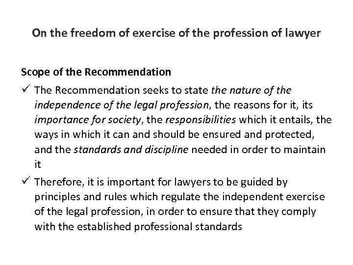 On the freedom of exercise of the profession of lawyer Scope of the Recommendation