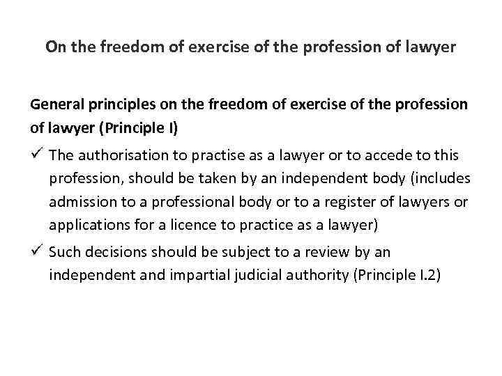 On the freedom of exercise of the profession of lawyer General principles on the