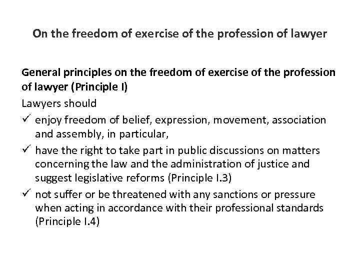 On the freedom of exercise of the profession of lawyer General principles on the