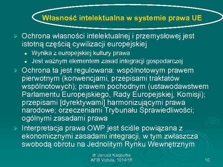 Własność intelektualna w systemie prawa UE Ø Ochrona własności intelektualnej i przemysłowej jest istotną