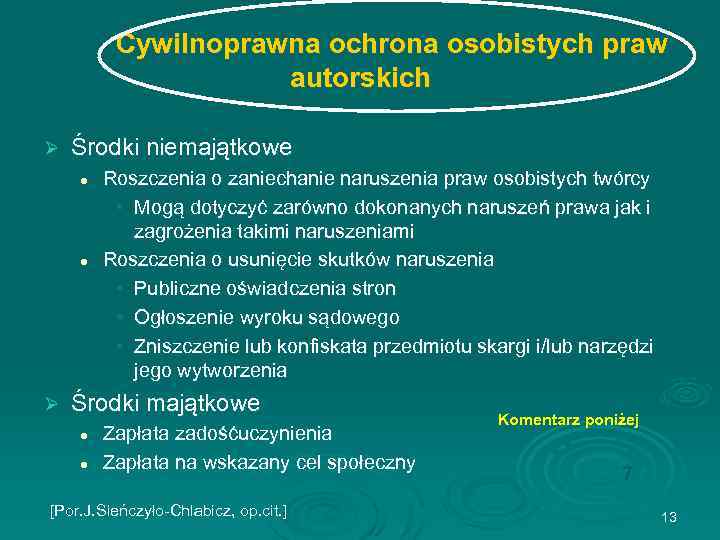 Cywilnoprawna ochrona osobistych praw autorskich Ø Środki niemajątkowe l l Ø Roszczenia o zaniechanie