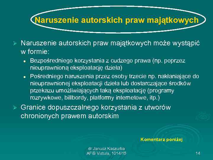Naruszenie autorskich praw majątkowych Ø Naruszenie autorskich praw majątkowych może wystąpić w formie: l