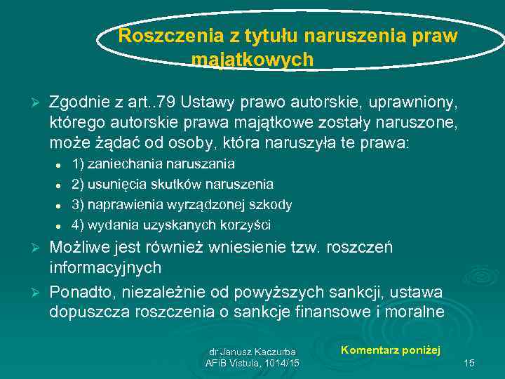 Roszczenia z tytułu naruszenia praw majątkowych Ø Zgodnie z art. . 79 Ustawy prawo