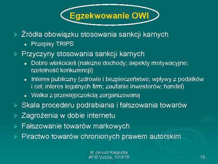 Egzekwowanie OWI Ø Źródła obowiązku stosowania sankcji karnych l Ø Przepisy TRIPS Przyczyny stosowania