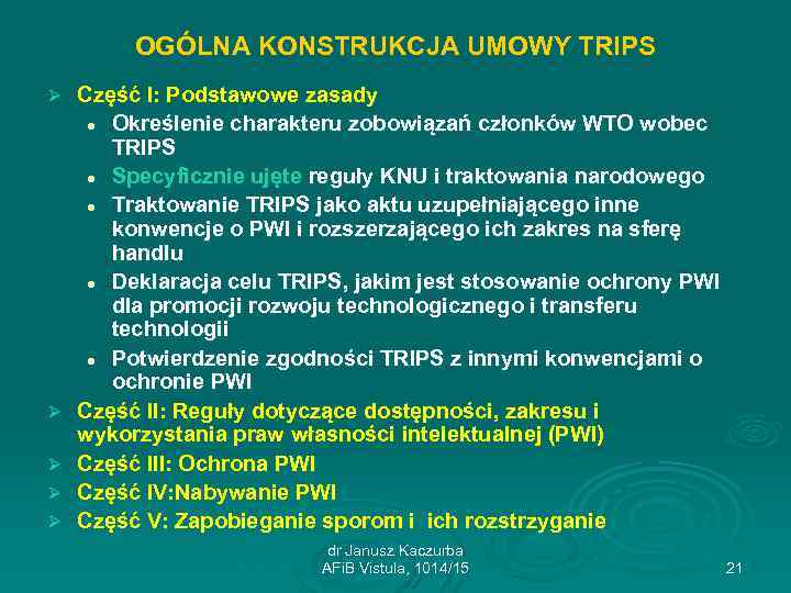 OGÓLNA KONSTRUKCJA UMOWY TRIPS Ø Ø Ø Część I: Podstawowe zasady l Określenie charakteru