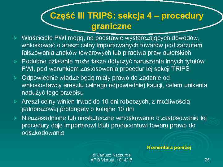 Część III TRIPS: sekcja 4 – procedury graniczne Ø Ø Ø Właściciele PWI mogą,