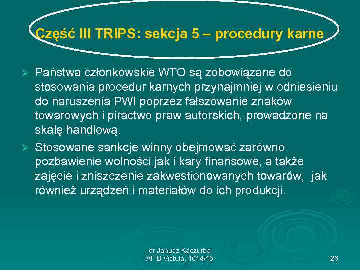Część III TRIPS: sekcja 5 – procedury karne Państwa członkowskie WTO są zobowiązane do