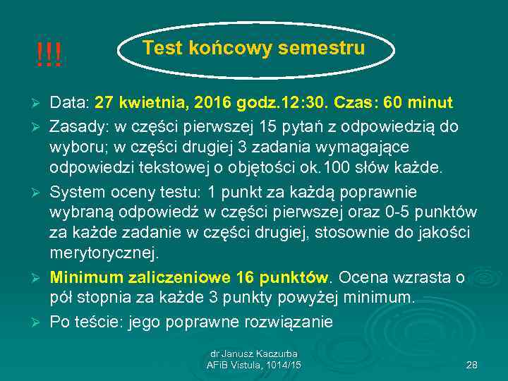 !!! Ø Ø Ø Test końcowy semestru Data: 27 kwietnia, 2016 godz. 12: 30.