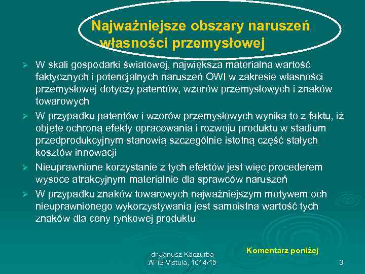 Najważniejsze obszary naruszeń własności przemysłowej Ø Ø W skali gospodarki światowej, największa materialna wartość