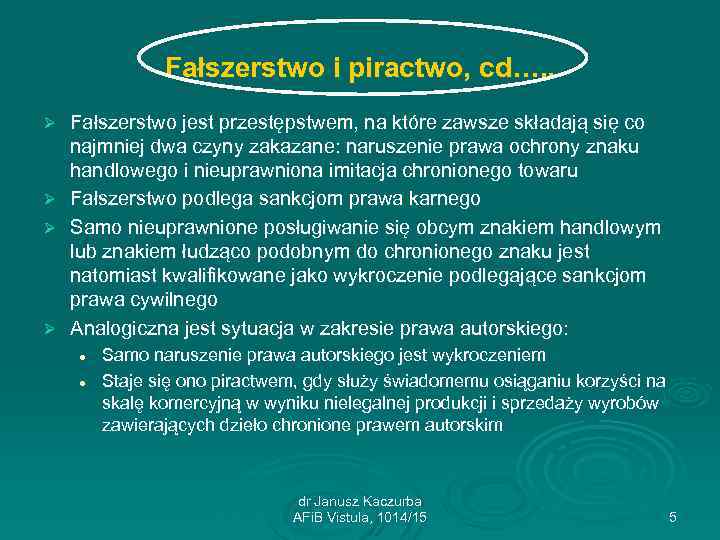 Fałszerstwo i piractwo, cd…. . Fałszerstwo jest przestępstwem, na które zawsze składają się co
