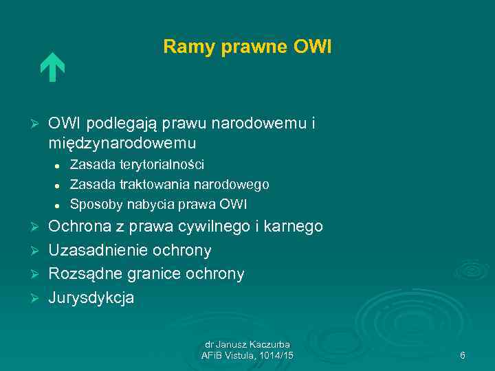  Ø OWI podlegają prawu narodowemu i międzynarodowemu l l l Ø Ø Ramy