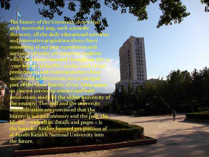 The history of the University shows that each successful step, each scientific discovery, all