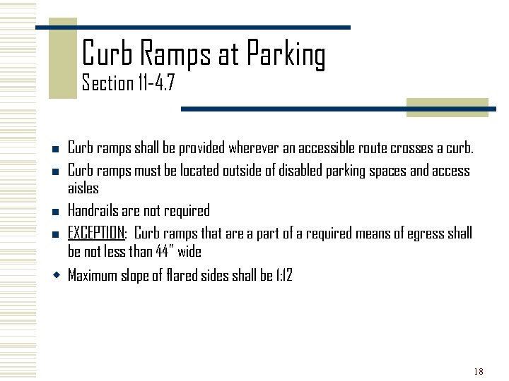 Curb Ramps at Parking Section 11 -4. 7 Curb ramps shall be provided wherever