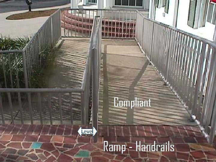 Section 11 -4. 8 Ramps Compliant Level Ramp - Handrails 23 